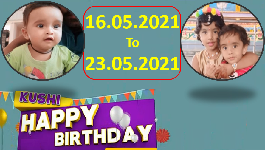 Kushi TV Birthday Wishes 06.05.2021 To 23.05.2021 | పుట్టినరోజు శుభాకాంక్షలు  | TPC